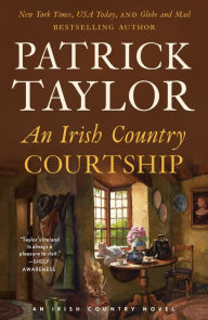 Title: An Irish Country Courtship: A Novel, Author: Patrick Taylor