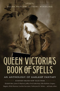 Free ebook downloads ipods Queen Victoria's Book of Spells: An Anthology of Gaslamp Fantasy (English literature) by Elizabeth Bear, Ellen Datlow, Terri Windling, James P. Blaylock 9781429960915 PDF PDB CHM