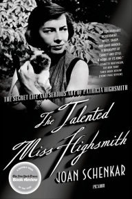 Title: The Talented Miss Highsmith: The Secret Life and Serious Art of Patricia Highsmith, Author: Joan Schenkar