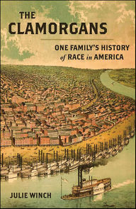 Title: The Clamorgans: One Family's History of Race in America, Author: Julie Winch