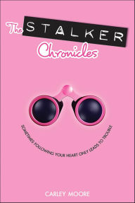 Title: The Stalker Chronicles, Author: Carley Moore