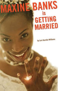 Title: Maxine Banks is Getting Married, Author: Lori Aurelia Williams