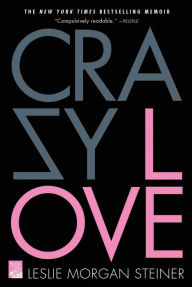 Title: Crazy Love, Author: Leslie Morgan Steiner