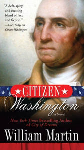Title: Citizen Washington: A Novel, Author: William Martin