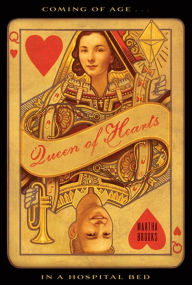 Title: Queen of Hearts: Coming of Age in a Hospital Bed, Author: Martha Brooks