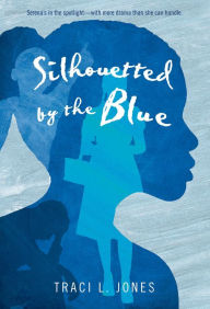 Title: Silhouetted by the Blue, Author: Traci L. Jones