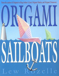 Title: Origami Sailboats: Amazing Boats that Really Float and Sail!, Author: Lew Rozelle