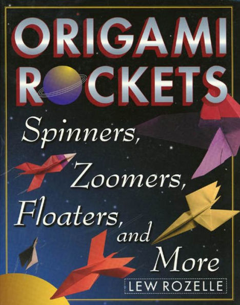 Origami Rockets: Spinners, Zoomers, Floaters, and More