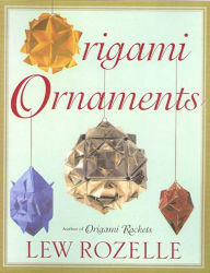 Title: Origami Ornaments: The Ultimate Kusudama Book, Author: Lew Rozelle