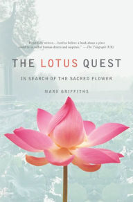 Title: The Lotus Quest: In Search of the Sacred Flower, Author: Mark Griffiths