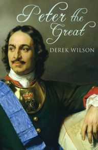 Title: Peter the Great, Author: Derek Wilson