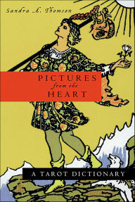 Pictures from the Heart: A Tarot Dictionary