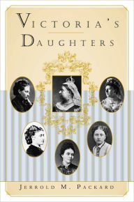 Title: Victoria's Daughters, Author: Jerrold M. Packard