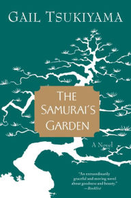 Title: The Samurai's Garden, Author: Gail Tsukiyama
