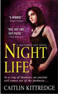 Title: Night Life (Nocturne City Series #1), Author: Caitlin Kittredge