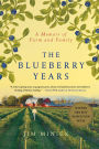 The Blueberry Years: A Memoir of Farm and Family