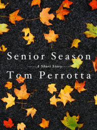 Title: Senior Season, Author: Tom Perrotta