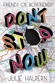 Title: Don't Stop Now, Author: Julie Halpern