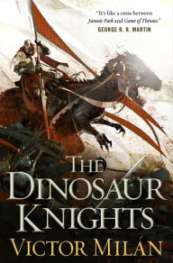 Title: The Dinosaur Knights, Author: Victor Milán