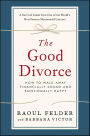 The Good Divorce: How to Walk Away Financially Sound and Emotionally Happy