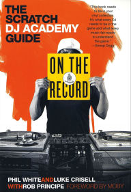 Title: On the Record: The Scratch DJ Academy Guide, Author: Luke Crisell