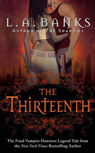 Title: The Thirteenth, Author: L. A. Banks