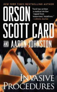 Title: Invasive Procedures: A Novel, Author: Orson Scott Card