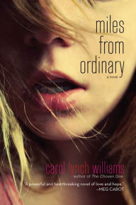 Title: Miles from Ordinary: A Novel, Author: Carol Lynch Williams