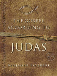 Title: The Gospel According to Judas by Benjamin Iscariot, Author: Jeffrey Archer