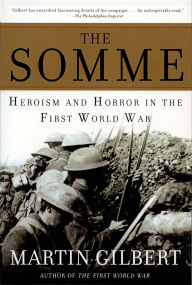 Title: The Somme: Herosim and Horror in the First World War, Author: Martin Gilbert