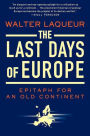 The Last Days of Europe: Epitaph for an Old Continent