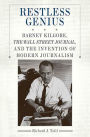 Restless Genius: Barney Kilgore, the Wall Street Journal, and the Invention of Modern Journalism