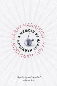 Title: Harry Harrison! Harry Harrison!: A Memoir, Author: Harry Harrison