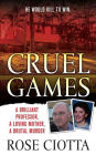 Cruel Games: A Brilliant Professor, a Loving Mother, a Brutal Killing