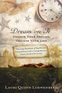 Dream on It: Unlock Your Dreams, Change Your Life