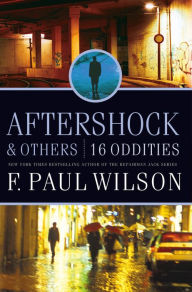 Title: Aftershock & Others: 16 Oddities, Author: F. Paul Wilson