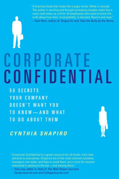 Corporate Confidential: 50 Secrets Your Company Doesn't Want You to Know-And What to Do About Them