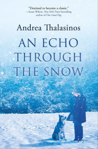 Title: An Echo Through the Snow: A Novel, Author: Andrea Thalasinos