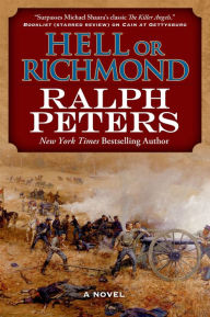 Title: Hell or Richmond: A Novel, Author: Ralph Peters