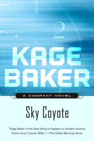 Title: Sky Coyote (The Company Series #2), Author: Kage Baker