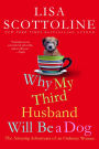 Alternative view 2 of Why My Third Husband Will Be a Dog: The Amazing Adventures of an Ordinary Woman