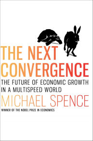 Title: The Next Convergence: The Future of Economic Growth in a Multispeed World, Author: Michael Spence