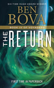 Title: The Return: Book IV of Voyagers, Author: Ben Bova