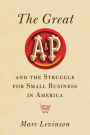 The Great A&P and the Struggle for Small Business in America