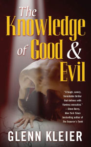 Title: The Knowledge of Good & Evil, Author: Glenn Kleier