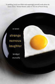 Title: Strange Nervous Laughter: A Novel, Author: Bridget McNulty