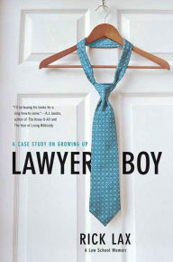 Title: Lawyer Boy: A Case Study on Growing Up, Author: Rick Lax