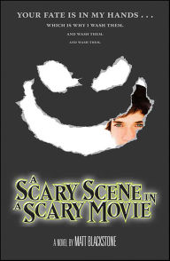 Title: A Scary Scene in a Scary Movie: A Novel, Author: Matt Blackstone