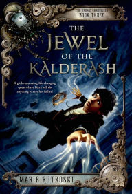 Title: The Jewel of the Kalderash: The Kronos Chronicles: Book III, Author: Marie Rutkoski