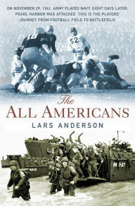Title: The All Americans: From the Football Field to the Battlefield, Author: Lars Anderson